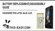 |ALE-L21| Battery Disassembly/Replacement Huawei P8 Lite Guide