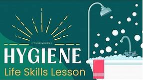 All About Hygiene - Independent Living & Life Skills Lesson