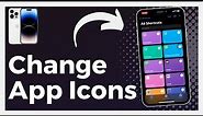 How To Change App Icons On iPhone (Step By Step)