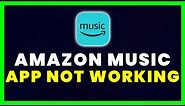 Amazon Music App Not Working: How to Fix Amazon Music App Not Working
