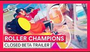 Roller Champions - Closed Beta Gameplay Trailer