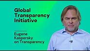 Eugene Kaspersky on Transparency