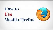 How to Use Mozilla Firefox