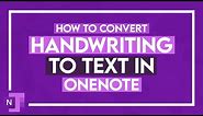 How to Convert Handwriting to Text in OneNote