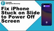 How to Fix iPhone Stuck on Slide to Power Off Screen
