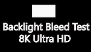 Test Your Monitor, Television - Backlight Bleed Test 8K Ultra HD , IPS glow test