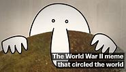 The World War II meme that circled the world