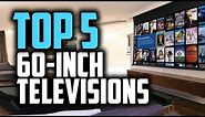 Best 60-Inch TV's in 2018 - Which Is The Best 60" TV?
