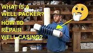 What is a Water Well Liner (or Packer)? What do I do if my well casing has Failed?