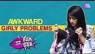 Awkward Girly Problems | Things Every Girl Will Relate To | Lifetak