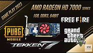 AMD RADEON HD 7000 SERIES [1gb, ddr3, 64bit] , GAME PLAY , BENCHMARK, GTA5, PUBG, FREEFIRE, TEKKEN7