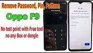 Remove Password, Pin Lock, Pattern Oppo F9 with free tool, no test point, no any box or dongle