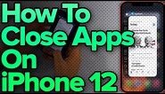 How To Close Apps On iPhone 12