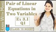 Class 10 Maths | Chapter 3 | Exercise 3.1 Q1 | Pair Of Linear Equations in Two Variables | NCERT