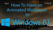 How To Have an Animated Wallpaper in Windows 8.1