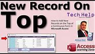 How to Add New Records on the Top of a Continuous Form in Microsoft Access