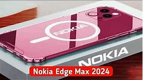 Nokia Edge Max 2024 Full Specifications, Features, Price, Release Date!