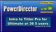 PowerDirector - Intro to using Titler Pro in PowerDirector Ultimate or 365