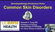DERMATOPATHOLOGY: Common Skin Disorders