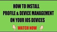 How To Install Profile And Device Management On iOS Devices (mdm)