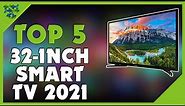 Best 32 Inch Smart TV in 2022 (Top 5 Best Smart TVs Reviewed)