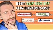 Best S&P 500 ETF for Europeans | Vanguard vs. iShares vs. Xtrackers vs. Invesco