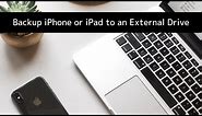 How to Back up your iPhone or iPad to an External Drive or Other Location
