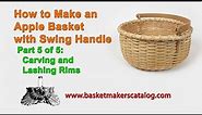 Apple Basket with Swing Handle Instructions - Chapter 5: Carving and Lashing Rims