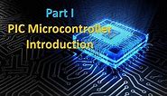 PIC_Lecture 1: Introduction to PIC Microcontroller Part I : peripheral interface controller
