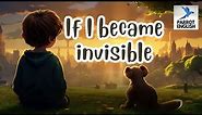 English for Beginners | Improve Listening & Reading Comprehension | If I became invisible