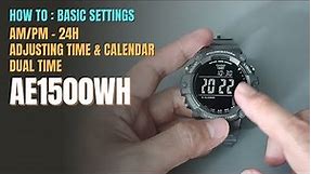 How To Set Casio AE1500 Time, Date, 12/24H, and Dual Time - Basic Settings AE1500W AE1500WH