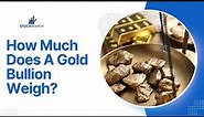 Demystifying Gold Bullion Weight: Everything You Need to Know 🪙📏