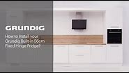 How to Install your Grundig Built-in 56cm Fixed Hinge Fridge? | GRUNDIG