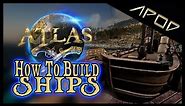 ATLAS • How To Build Ships • Beginner Guide