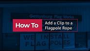 How to Add A Clip to a Flagpole Rope