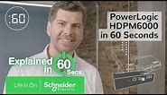 PowerLogic HDPM6000 in 60 Seconds | Schneider Electric