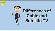 Differences of Cable and Satellite TV
