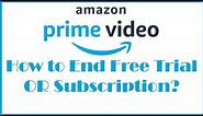How to End Amazon Prime Subscription OR Free Trial