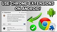 How to use Chrome Extensions on Android!