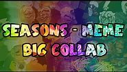 Seasons (meme) | big collab | Ninjago