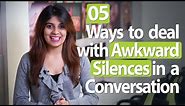 5 tips to deal with awkward silence in a conversation - Improve your communication skills.