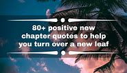 80  positive new chapter quotes to help you turn over a new leaf