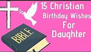 15 Christian Birthday Wishes For Daughter