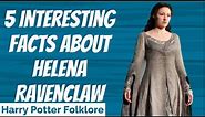 5 Interesting Facts About Helena Ravenclaw