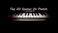 Top 20 Pianist Quotes ~ Piano Daddy