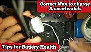 Correct way to charge a smartwatch | wireless charging in smartwatch | Tips for healthy Battery