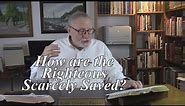 How are the Righteous Scarcely Saved? 1 Peter 4:18-19. (#172)