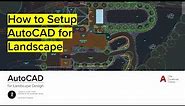 01. How to Set Up AutoCAD for Landscape Design | AutoCAD for Landscape Design