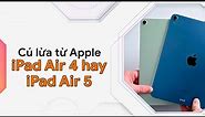 Chênh 2 Triệu nên mua iPad Air 4 hay iPad Air 5? Quá khó | Apple Review