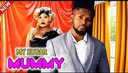 MY SUGAR MUMMY - Maurice Sam, Chinyere Wilfred Exclusive 2023 Movie